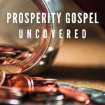 Prosperity Gospel Uncovered