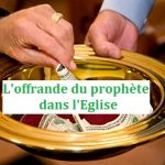 L’offrande du prophète dans l’Eglise