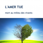 L’amer tue, mort au milieu des vivants