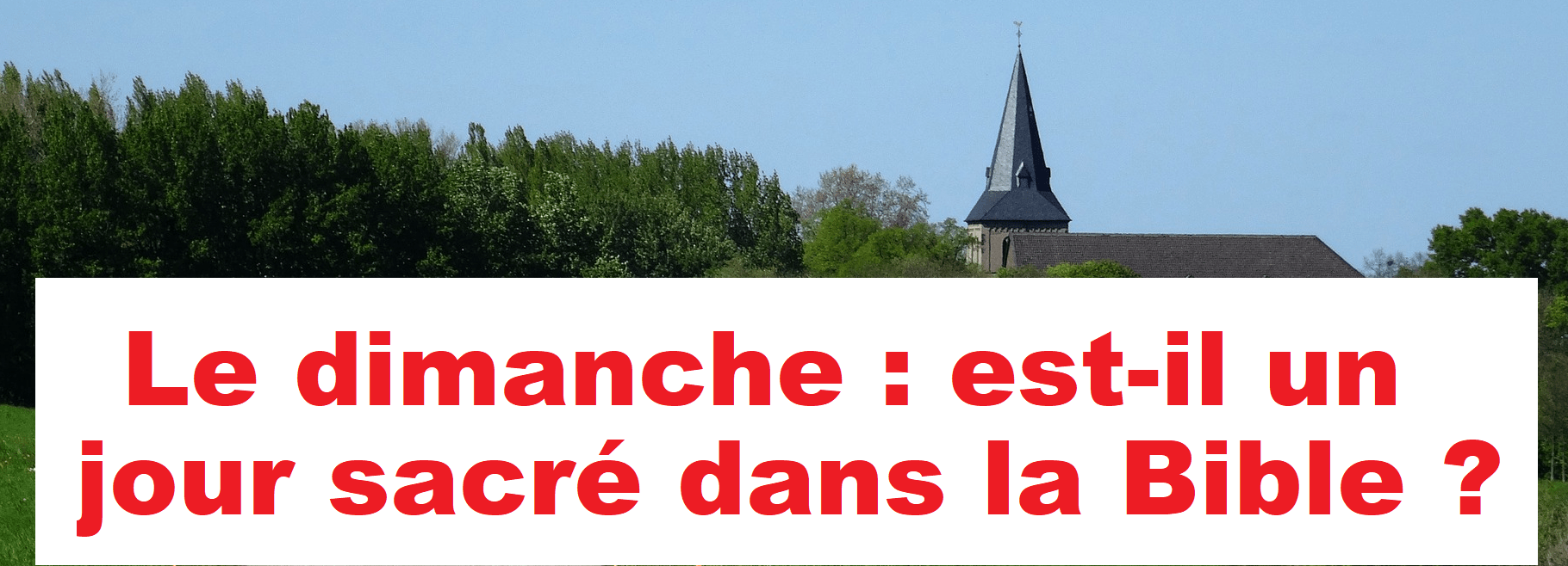 Le Dimanche : est il un jour sacré dans la Bible ?