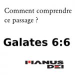 Comprendre Galates 6 verset 6 ?